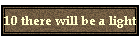 10 there will be a light